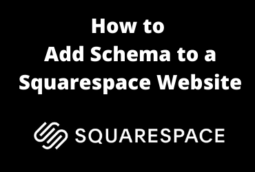 How to Add Schema to Squarespace Websites