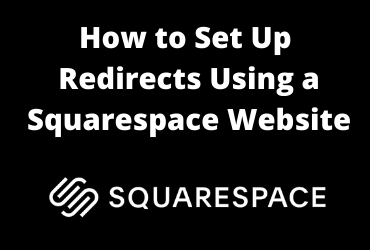 How to Set Up Redirects Using a Squarespace Website