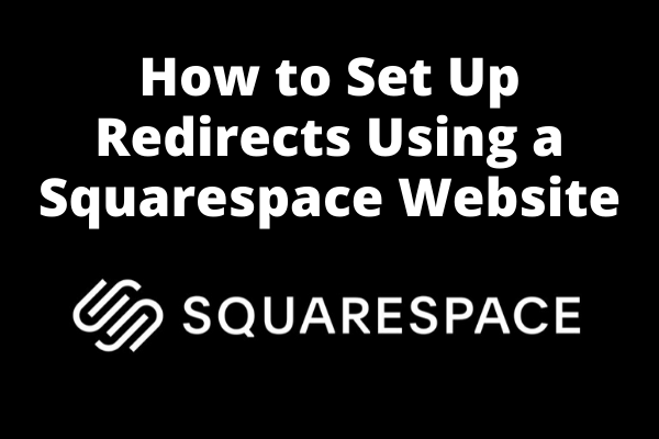 Setting Up Redirects Using a Squarespace Website